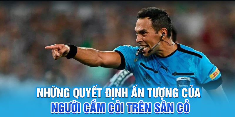 Những quyết định ấn tượng của người cầm còi trên sân cỏ